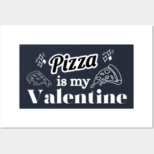 Pizza is my Valentine Foody Lover valentine Day Posters and Art